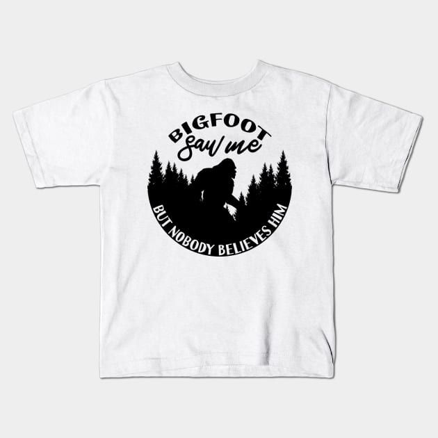 Bigfoot Saw Me But Nobody Believes Him Kids T-Shirt by Tesszero